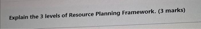 Explain the 3 levels of Resource Planning
