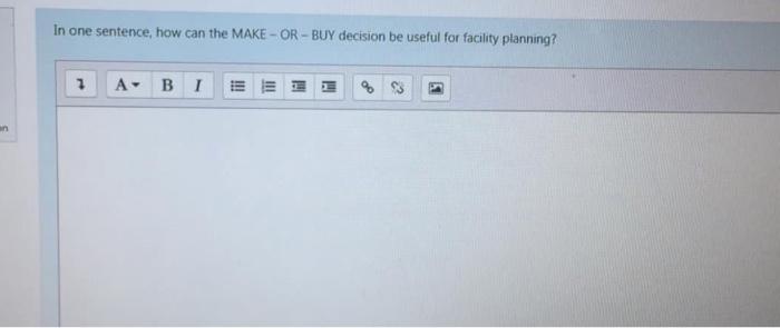 In one sentence, how can the MAKE-OR-BUY decision