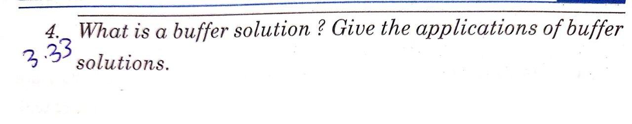 4. What is a buffer solution ? Give the