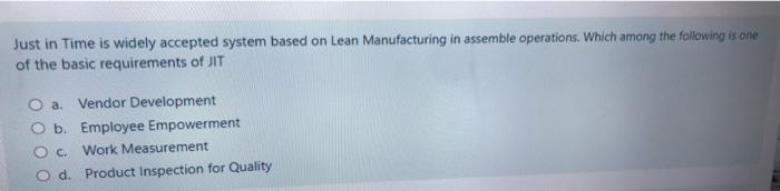 Just in Time is widely accepted system based on