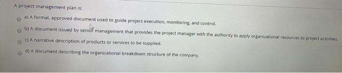 A project management plan is: a) A formal