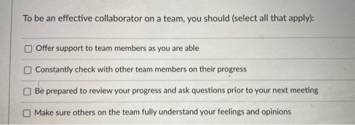 To be an effective collaborator on a team, you