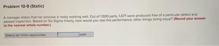 Problem 10-9 (Static) A manager states that her