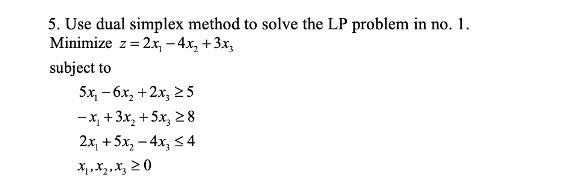 5. Use dual simplex method to solve the LP