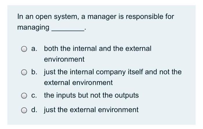 In an open system, a manager is responsible for