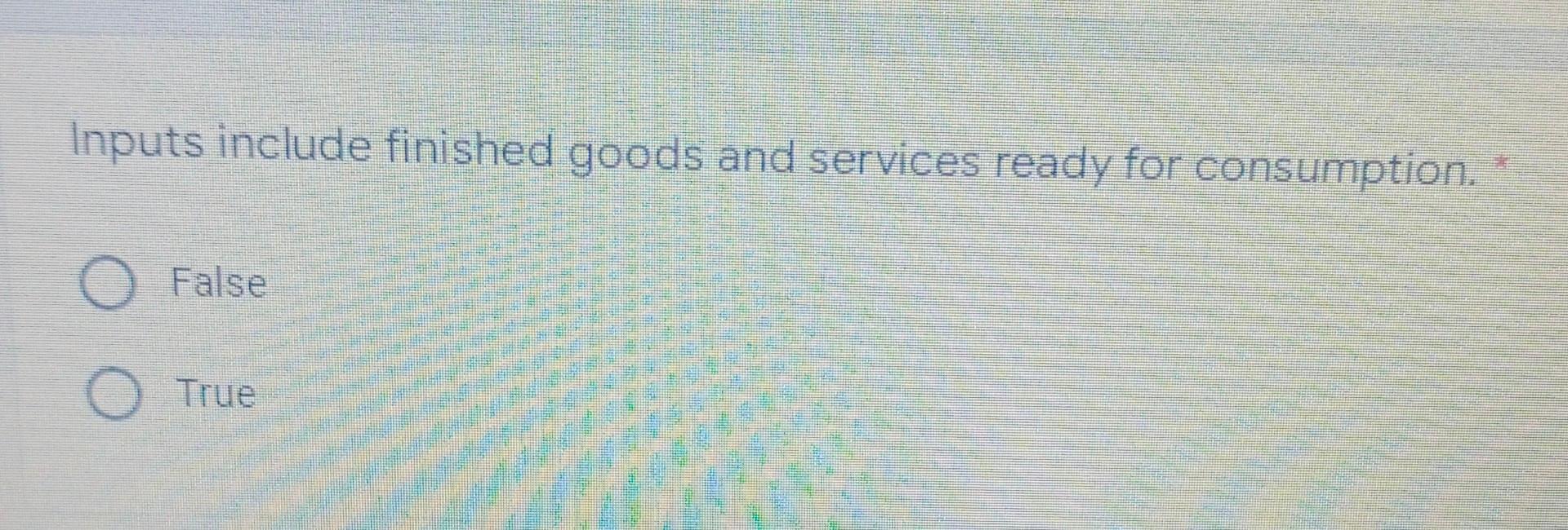 Inputs include finished goods and services ready