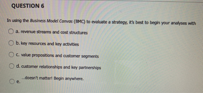 QUESTION 6 In using the Business Model Canvas