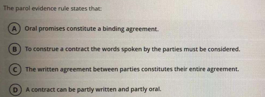 The parol evidence rule states that: A Oral