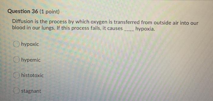 Question 36 (1 point) Diffusion is the process by