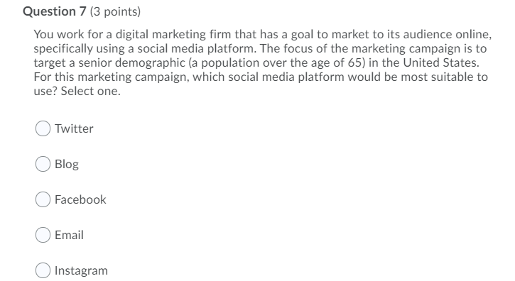 Question 7 (3 points) You work for a digital