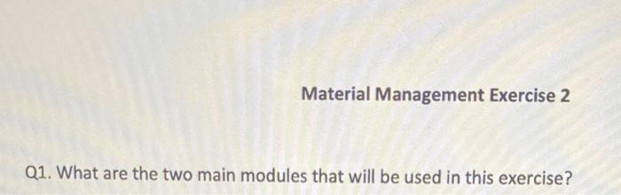 Material Management Exercise 2 Q1. What are the