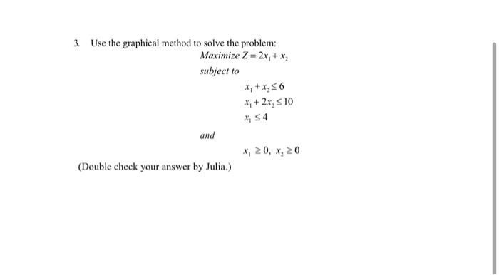 3. Use the graphical method to solve the problem: