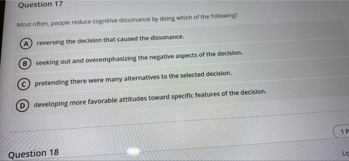 Question 17 Most often, people reduce cognitive