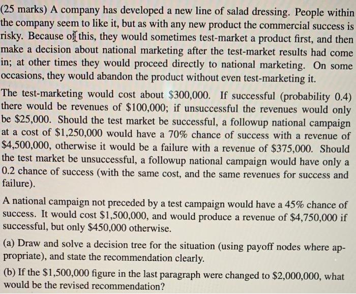 (25 marks) A company has developed a new line of