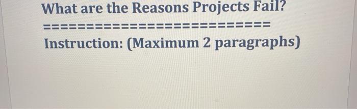 What are the Reasons Projects Fail? Instruction: