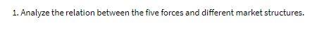 1. Analyze the relation between the five forces