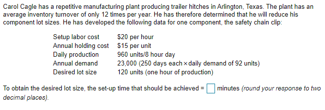 Carol Cagle has a repetitive manufacturing plant