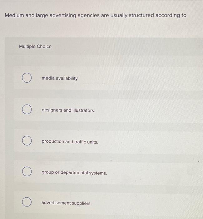 Medium and large advertising agencies are usually