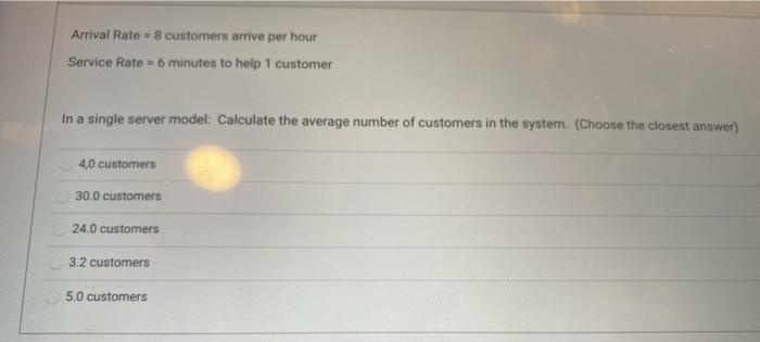 14 Arrival Rate 8 customers arrive per hour