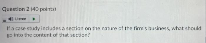 Question 2 (40 points) Listen If a case study