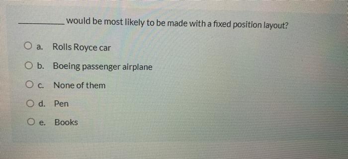 would be most likely to be made with a fixed