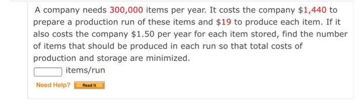 A company needs 300,000 items per year. It costs