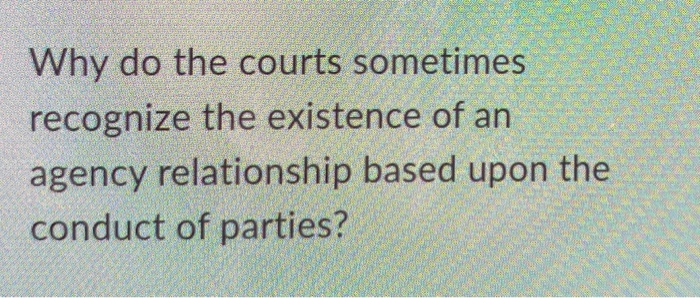 Why do the courts sometimes recognize the