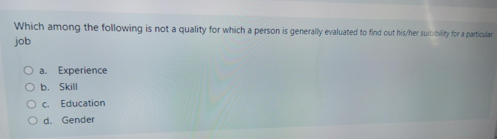 Which among the following is not a quality for