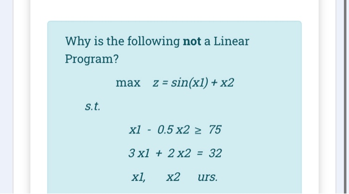 Why is the following not a Linear Program? max z