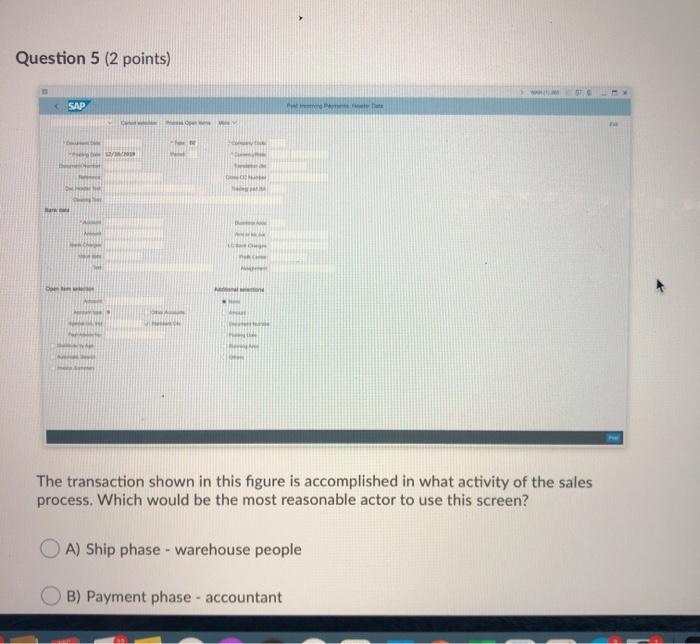 Question 5 (2 points) SAP Han bo The transaction