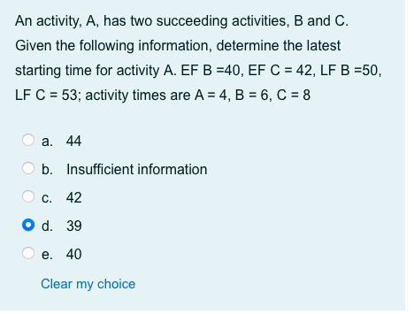 An activity, A, has two succeeding activities, B