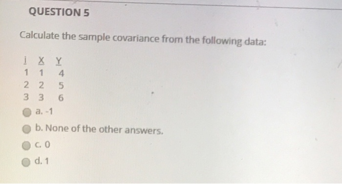 QUESTION 5 Calculate the sample covariance from