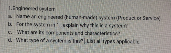 please show step by step 1.Engineered system a.