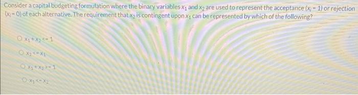 Consider a capital budgeting formulation where