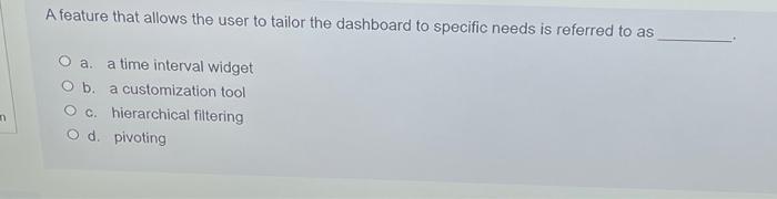 A feature that allows the user to tailor the