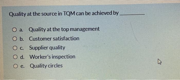 Quality at the source in TQM can be achieved by O
