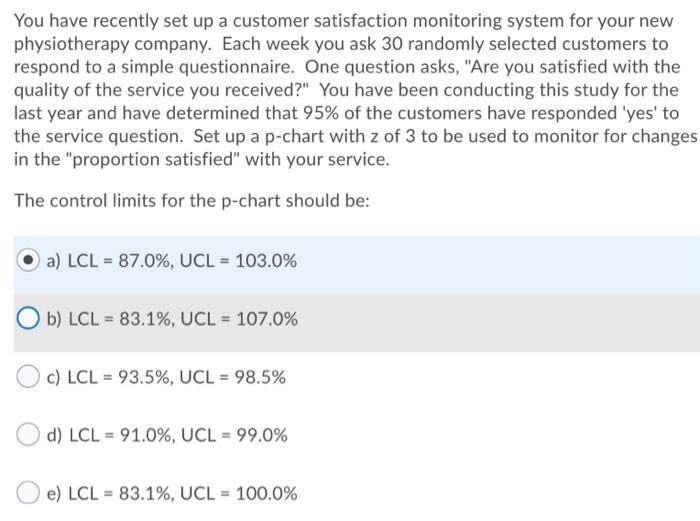 You have recently set up a customer satisfaction