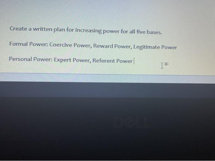 Create a written plan for increasing power for