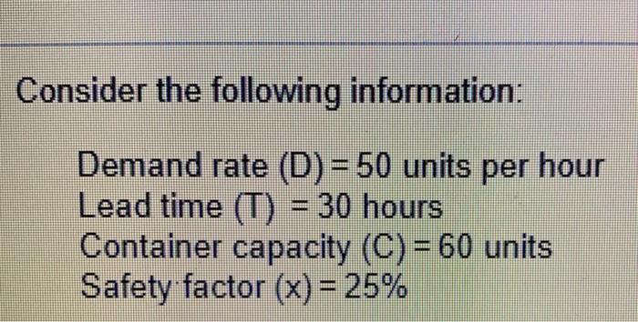 Consider the following information: Demand rate