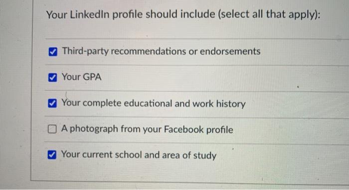 Your LinkedIn profile should include (select all