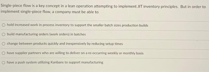 Single-piece flow is a key concept in a lean