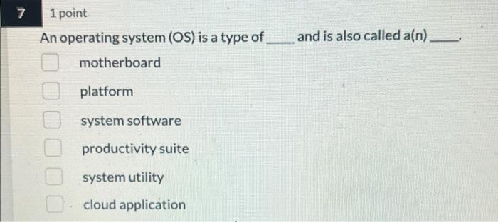 7 1 point and is also called a(n) An operating