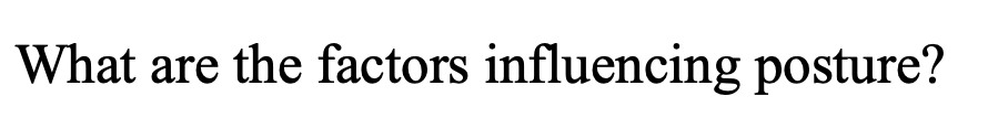 What are the factors influencing posture