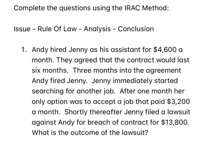 Complete the questions using the IRAC Method:
