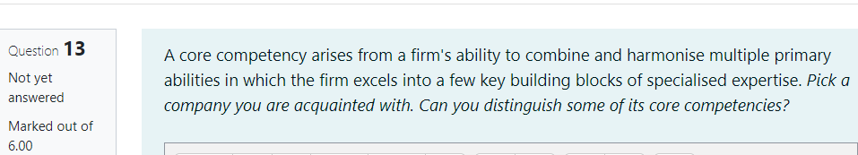 Question 13 Not yet answered A core competency