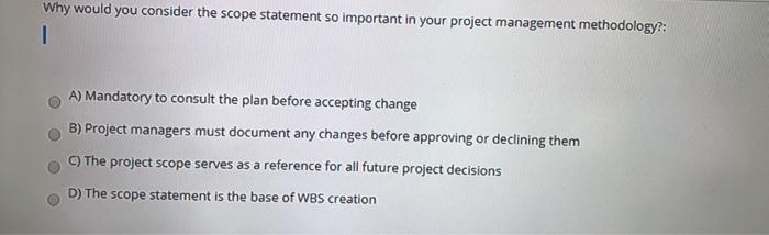 Why would you consider the scope statement so