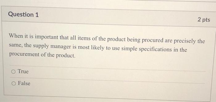 Question 1 2 pts When it is important that all