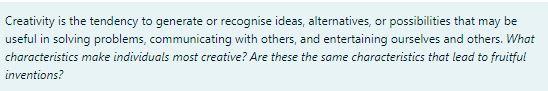 Creativity is the tendency to generate or