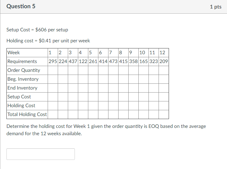 Question 5 1 pts Setup Cost = $606 per setup