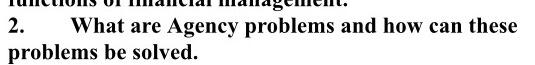 2. What are Agency problems and how can these